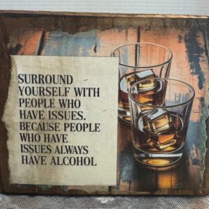 Homemade Plaque "Surround Yourself with People That Have Issues" 5.25" x 4.25"